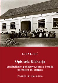 Opis sela Klakarja : graditeljstvo, pokućstvo, sprave i oruđa početkom 20. stoljeća