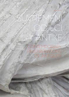 Suvremeni odjeci antike = Contemporary Reverberations of Antique