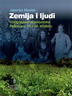 Zemlja i ljudi : vinogradarstvo na poluotoku Pelješcu u 19. i 20. st.