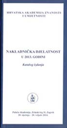 Nakladnička djelatnost u 2013. godini : katalog izdanja