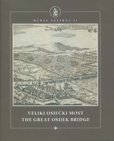 Veliki osječki most : povijesni dossier i suvremena interpretacija