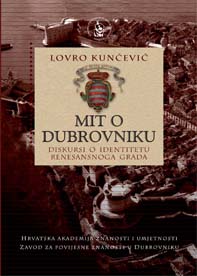 Mit o Dubrovniku : diskursi o identitetu renesansnoga grada