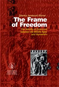 The Frame of Freedom : the nobility of Dubrovnik between the Middle Ages and Humanism