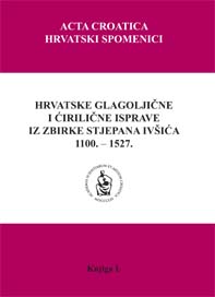 Hrvatske glagoljične i ćirilične isprave iz zbirke Stjepana Ivšića 1100. – 1527.
