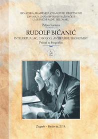 Rudolf Bićanić : intelektualac, ideolog, antifašist, ekonomist : prilozi za biografiju