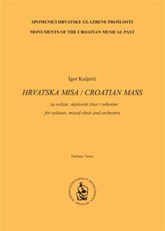 Hrvatska misa : za soliste, mješoviti zbor i orkestar = Croatian mass : for soloists, mixed choir and orchestra