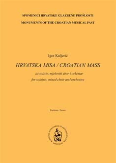 Hrvatska misa : za soliste, mješoviti zbor i orkestar = Croatian mass : for soloists, mixed choir and orchestra