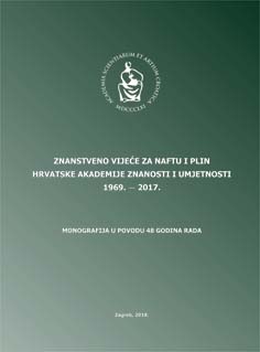 Znanstveno vijeće za naftu i plin Hrvatske akademije znanosti i umjetnosti : 1969. – 2017.