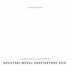 Hrvatski muzej arhitekture 2018.