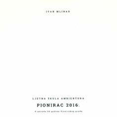 Pionirac 2016. : u povodu 65 godina Pionirskog grada