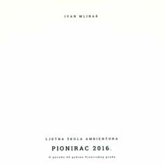 Pionirac 2016. : u povodu 65 godina Pionirskog grada