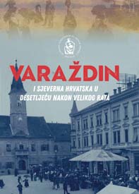 Znanstveni skup Varaždin i sjeverna Hrvatska u desetljeću nakon Velikog rata (2018 ; Varaždin)