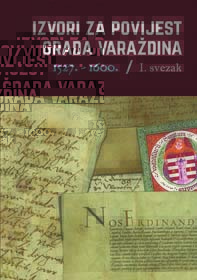 Izvori za povijest grada Varaždina = Fontes historiam civitatis Varasdiensis spectantes 