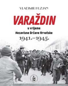 Varaždin u vrijeme Nezavisne Države Hrvatske : (1941.-1945.)