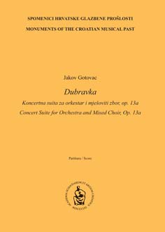 Dubravka : koncertna suita za orkestar i mješoviti zbor, op. 13a : partitura = Concert Suite for Orchestra and Mixed Choir, Op. 13a : score