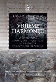 Vrijeme harmonije : o razlozima društvene i političke stabilnosti Dubrovačke Republike