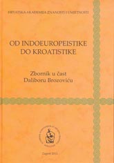 Od indoeuropeistike do kroatistike : zbornik u čast Daliboru Brozoviću