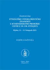 Znanstveni skup Etnološke i folklorističke znanosti u Kvarnerskome primorju u Istri u 19. i 20. stoljeću (Rijeka ; 2013)