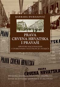 Prava Crvena Hrvatska i pravaši : hrvatski nacionalizam u Dubrovniku početkom 20. stoljeća