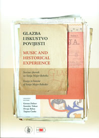 Glazba i iskustvo povijesti. Svečani zbornik za Sanju Majer-Bobetko = Music and historical experience. Essays in honour of Sanja Majer-Bobetko