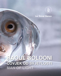 Raul Goldoni : čovjek od svjetlosti = Man of Light