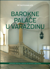 Barokne palače u Varaždinu : reprezentativna stambena i javna arhitektura 17. i 18. stoljeća