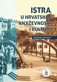 Istra u hrvatskoj književnosti i kulturi : zbornik radova