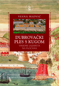 Dubrovački ples s kugom : vrijeme lazareta na Pločama