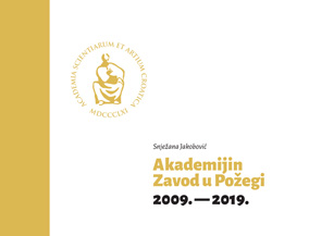 Akademijin Zavod u Požegi 2009. – 2019. : prilozi za povijest