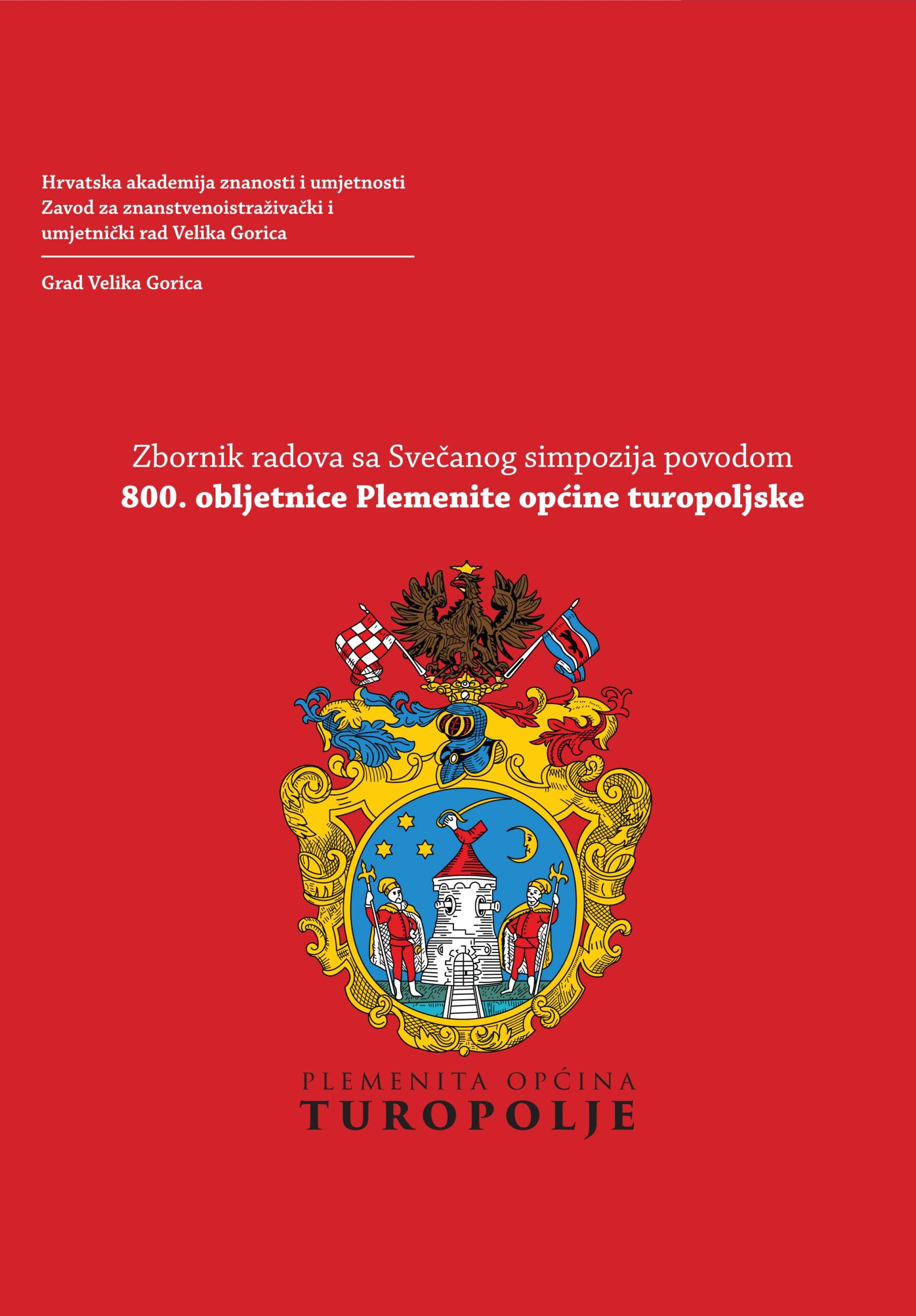 Zbornik radova sa svečanog simpozija povodom 800. obljetnice Plemenite općine Turopoljske