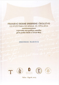 Franjevci Bosne Srebrene i školstvo od početaka do kraja 20. stoljeća: u povodu 200 godina osnutka prve pučke škole u Tolisi 1823
