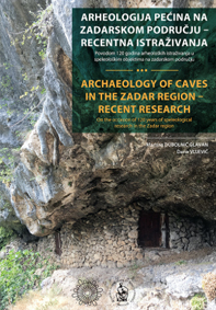 Arheologija pećina na zadarskom području – recentna istraživanja : povodom 120 godina istraživanja speleoloških objekata na zadarskom području (2025 ; Zadar)