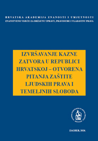 Izvršavanje kazne zatvora u Republici Hrvatskoj – otvorena pitanja zaštite ljudskih prava i temeljnih sloboda